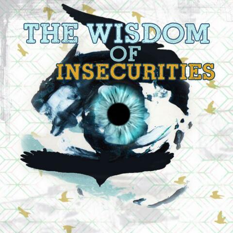 The Wisdom of Insecurities