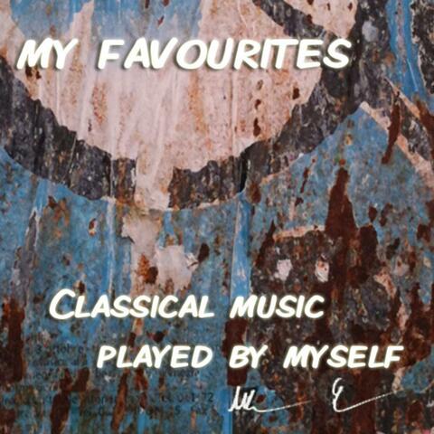 My Favourites - Classical Music Played By Myself