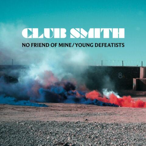 No Friend Of Mine / Young Defeatists