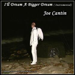 I'll Dream A Bigger Dream (Instrumental)
