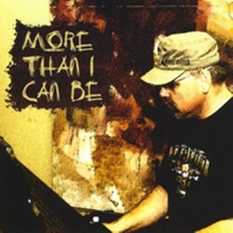 More Than I Can Be