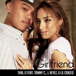 Girlfriend (feat. Tommy C., J. Reyez & Lil Crazed)