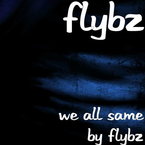 We All Same By Flybz - Single