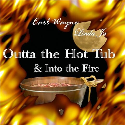 Outta the Hot Tub & Into the Fire - Single