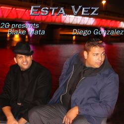 Esta Vez (feat. Diego Gonzalez & Blake Mata)
