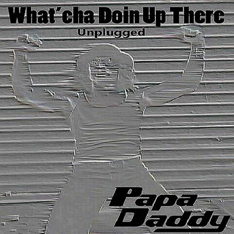What'cha Doin Up There - Single