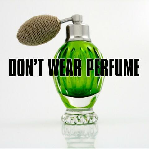 Don't Wear Perfume - Single