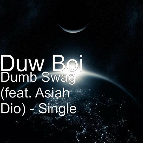 Dumb Swag (feat. Asiah Dio)