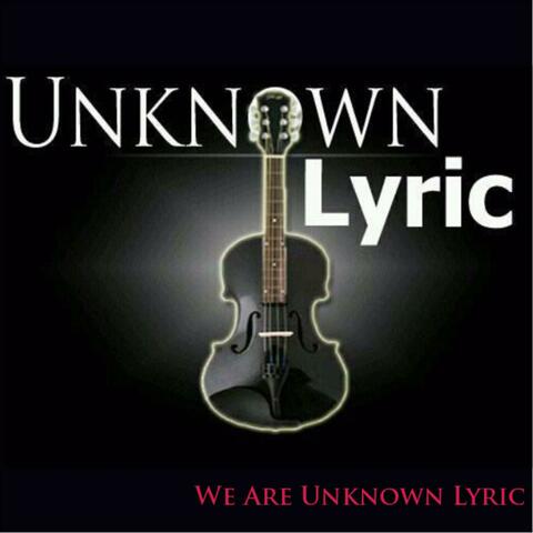 We Are Unknown Lyric