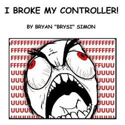 Broke My Controller