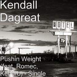 Pushin Weight (feat. Rome C Kendro Kendall Dagreat)