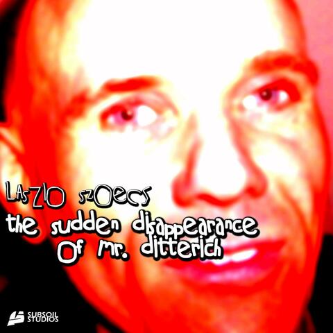 The Sudden Disappearance of Mr Ditterich