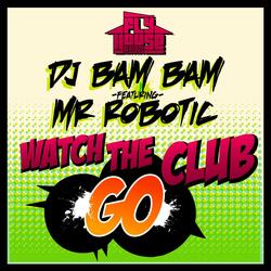 Watch the Club Go (Album Version) [feat. Mr. Robotic]