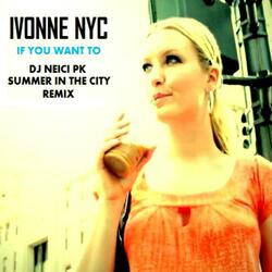 If You Want to (DJ Neici Pk - Summer in the City Rmx)