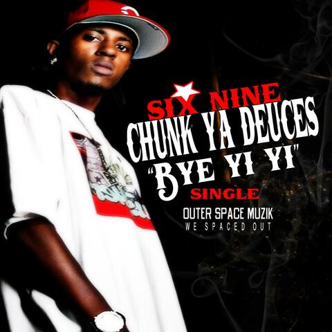 Chunk Ya Deuces "Bye Yi Yi" - Single