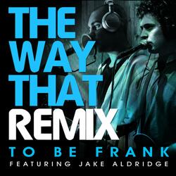 The Way That - Remix (feat. Jake Aldridge)