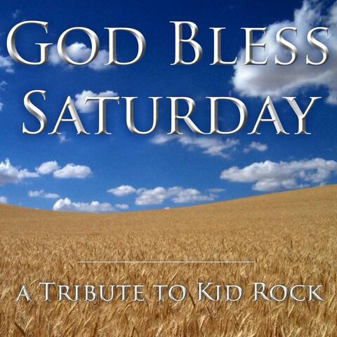 God Bless Saturday - Born Free - Tribute to Kid Rock