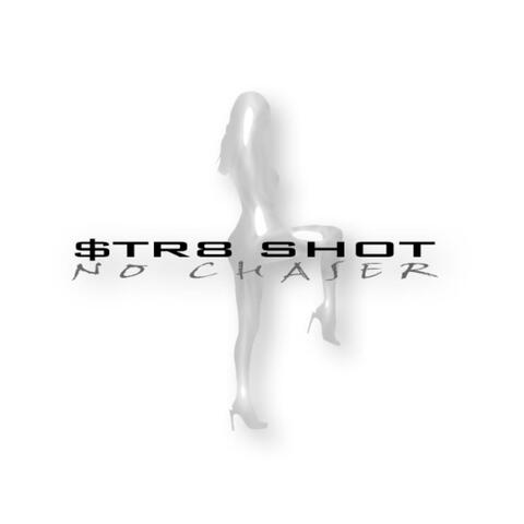 Str8 Shot No Chaser