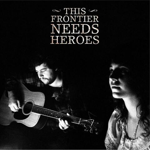 This Frontier Needs Heroes