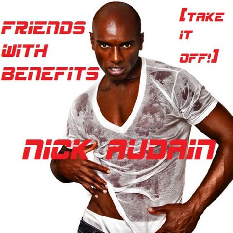 Friends With Benefits (Take It Off!)