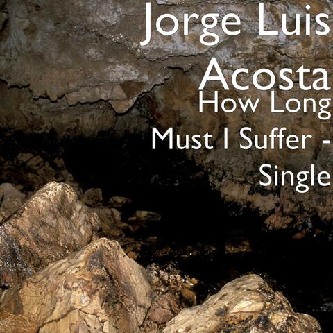 How Long Must I Suffer - Single