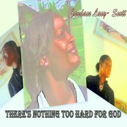 There's Nothing Too Hard For God