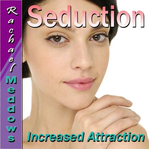 Seduction - Increased Attraction, Seduce Others, Guided Meditation Hypnosis