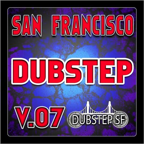 San Francisco Dubstep V.07 (Selected By Dubster Spook) [Grime, Glitch, Dub, Bass Music, Breaks, Trip Hop, Chill]