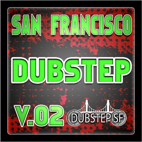San Francisco Dubstep V.02 (Selected By Dubster Spook) [Grime, Glitch, Dub, Bass Music, Breaks, Trip Hop, Chill]