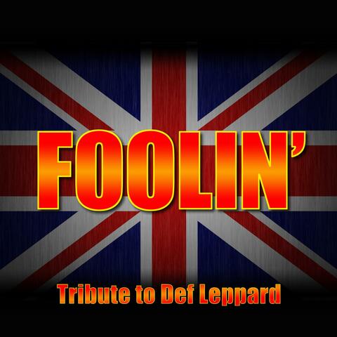 Foolin' - Greatest Hits - Def Leppard Tribute