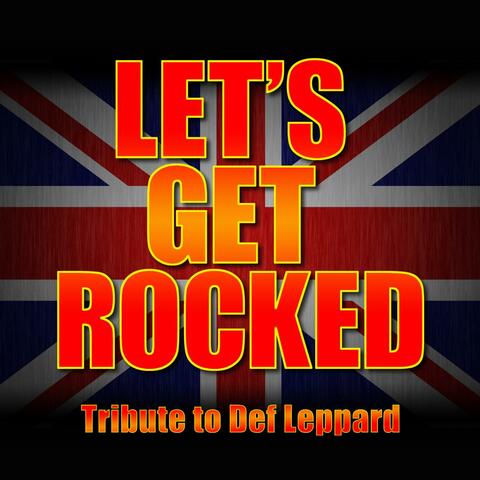 Let's Get Rocked - Greatest Hits - Def Leppard Tribute