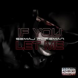 If You Let Me (Produce By Semaj Foreman)