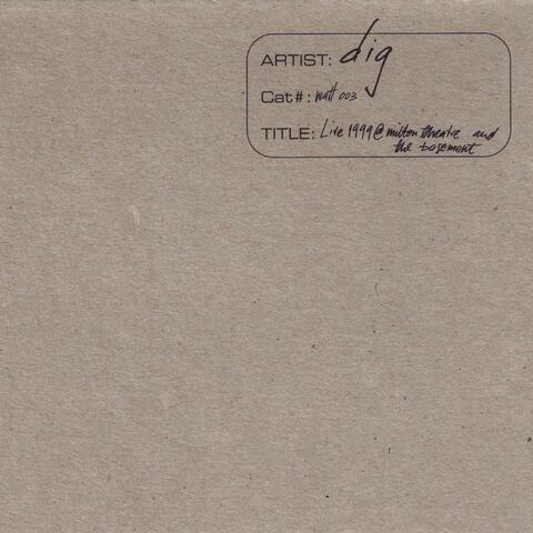 Dig Live 1999 @ Milton Theatre & the Basement