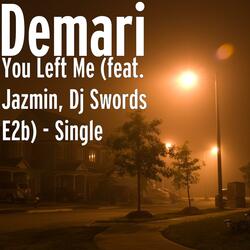 You Left Me (feat. Jazmin, DJ Swords E2b)
