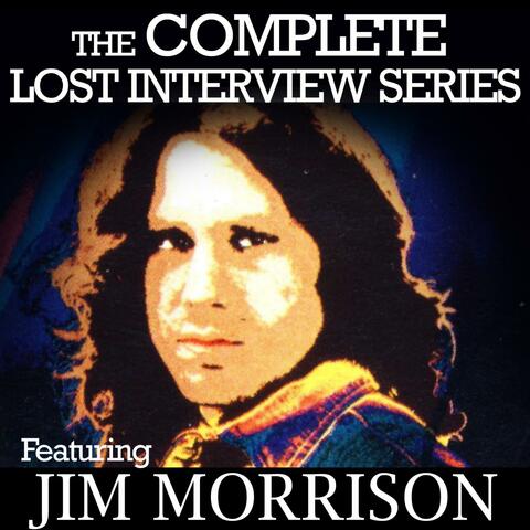 The Complete Lost Interview Series - Featuring Jim Morrison
