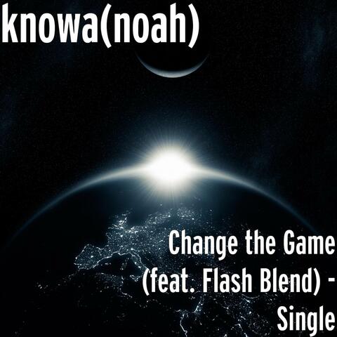 Change the Game (feat. Flash Blend) - Single