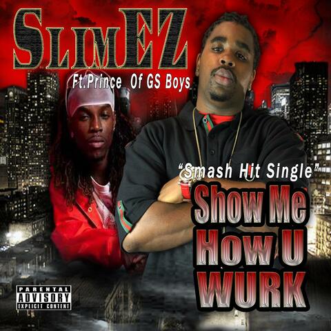 Show Me How U Wurk (feat. Prince of Gs Boys) - Single