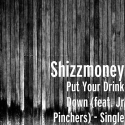 Put Your Drink Down (feat. Jr Pinchers)