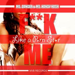 Like a Porn Star (Fuck Me) [feat. Ms. Danger]