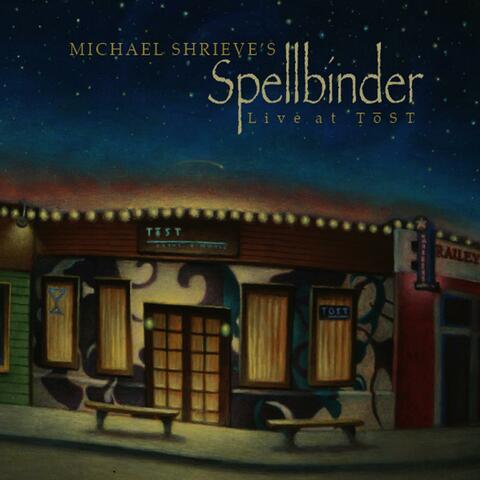 Michael Shrieve's Spellbinder Live At Tōst