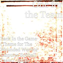 Back in the Game (Theme for the Wounded Warrior Amputee Softball Team)