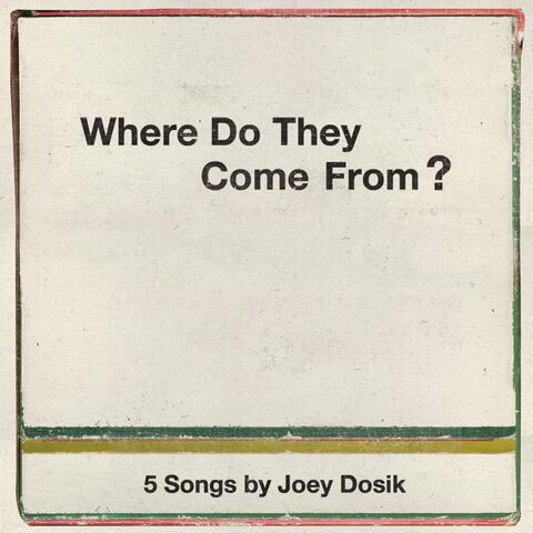 Where Do They Come From?