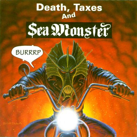 Death, Taxes and Sea Monster