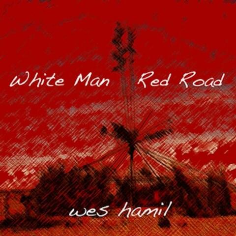 Wes Hamil's White Man Red Road