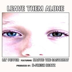Leave Them Alone (feat. Kaotic the Castaway)