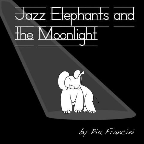 Jazz Elephants and the Moonlight