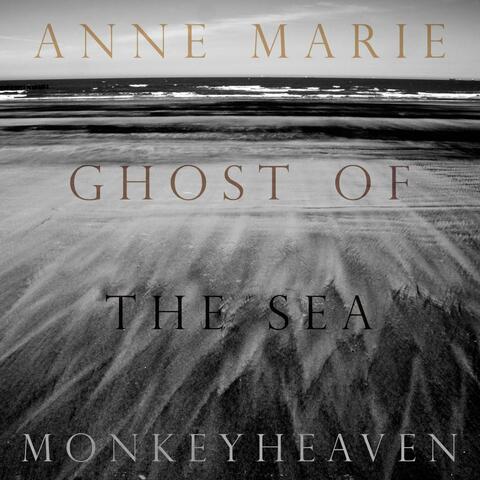 Anne Marie, Ghost of the Sea