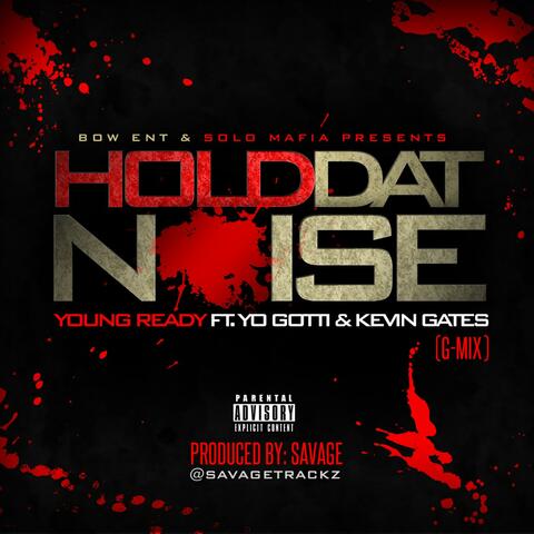 Hold Dat Noise (G Mix) [feat. Yo Gotti & Kevin Gates]