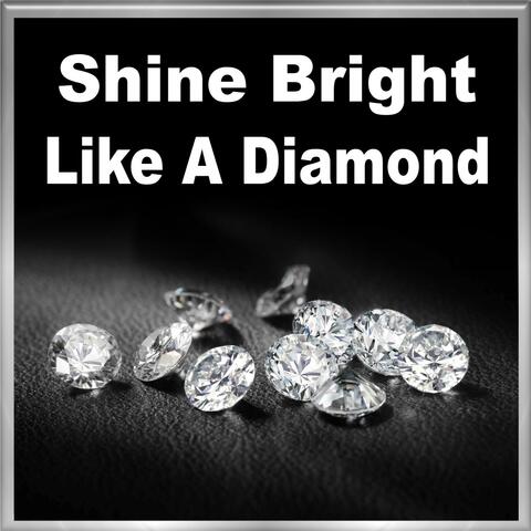 Shine Bright Like a Diamond