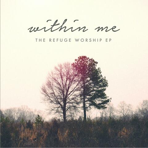 Within Me - The Refuge Worship EP